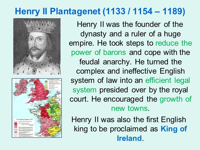 Henry II Plantagenet (1133 / 1154 – 1189)    Henry II was